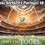 Prediksi Bola Serbia Vs Portugal 28 Maret 2021