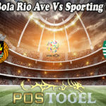 Prediksi Bola Rio Ave Vs Sporting 6 Mei 2021