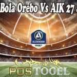 Prediksi Bola Orebo Vs AIK 27 Juli 2021