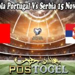 Prediksi Bola Portugal Vs Serbia 15 November 2021
