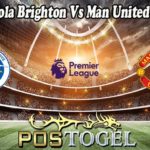 Prediksi Bola Brighton Vs Man United 7 Mei 2022