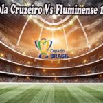 Prediksi Bola Cruzeiro Vs Fluminense 13 Juli 2022