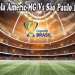 Prediksi Bola Americ-MG Vs Sao Paulo 19 Agu 2022
