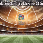 Prediksi Bola Scotland Vs Ukraine 22 Septem 2022