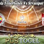 Prediksi Bola Fenerbahce Vs Sivasspor 8 Nov 2022