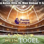Prediksi Bola Aston Villa Vs Man United 11 Febuari 2024