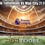 Prediksi Bola Tottenham Vs Man City 27 Febuari 2025