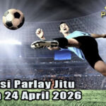 Prediksi Parlay Jitu 23 dan 24 April 2026