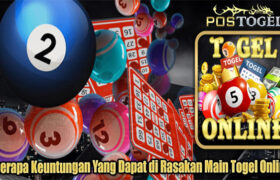Beberapa Keuntungan Yang Dapat di Rasakan Main Togel Online