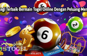 Strategi Terbaik Bermain Togel Online Dengan Peluang Menang